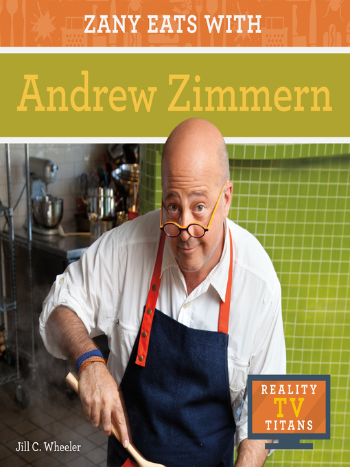 Title details for Zany Eats with Andrew Zimmern by Jill C. Wheeler - Available